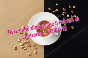 Covid il caffè può incidere sul minor rischio di contagio